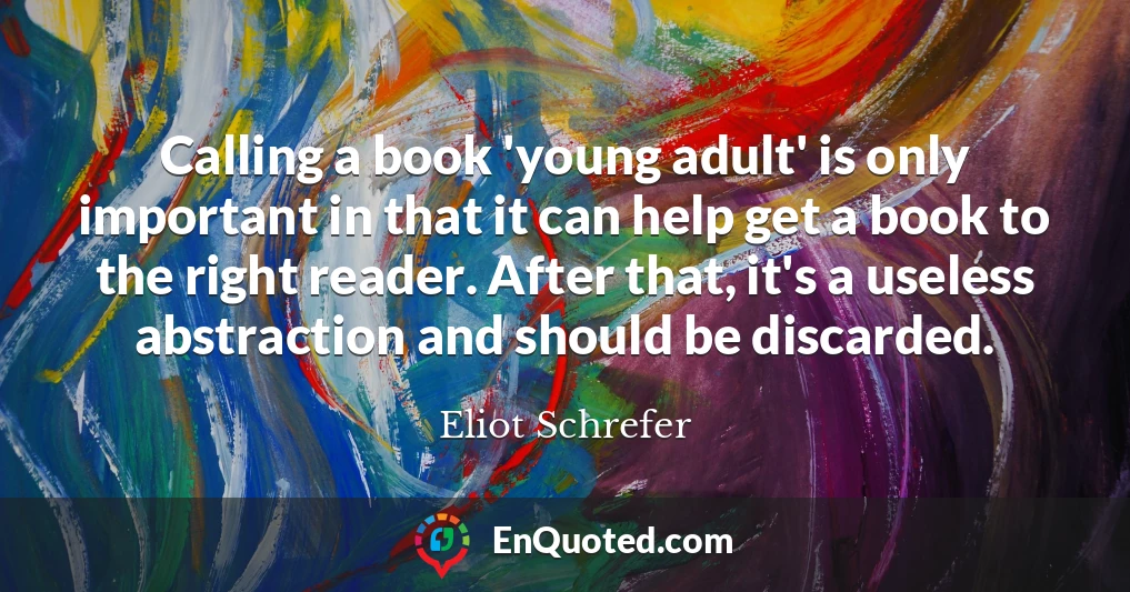 Calling a book 'young adult' is only important in that it can help get a book to the right reader. After that, it's a useless abstraction and should be discarded.