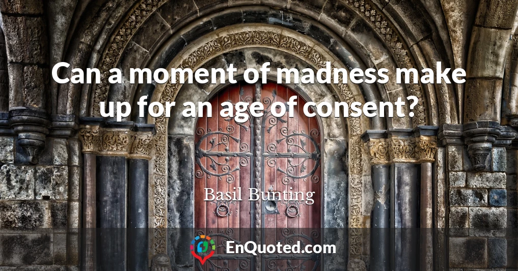 Can a moment of madness make up for an age of consent?