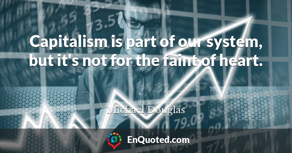 Capitalism is part of our system, but it's not for the faint of heart.