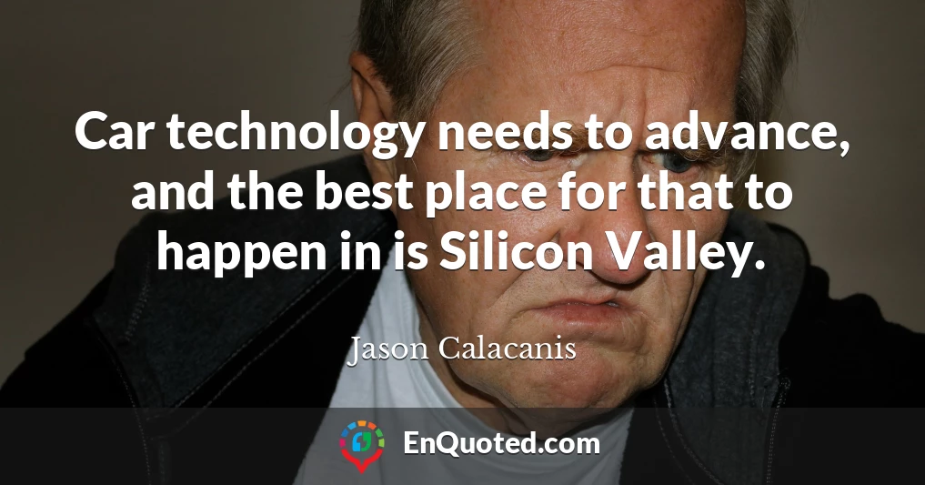Car technology needs to advance, and the best place for that to happen in is Silicon Valley.