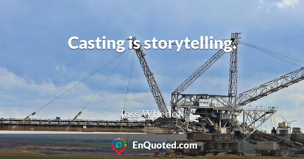Casting is storytelling.