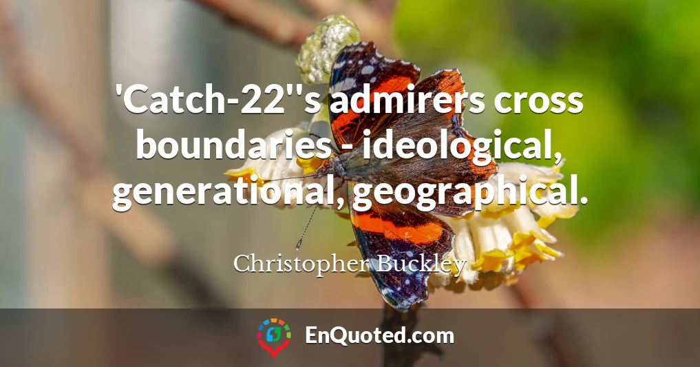 'Catch-22''s admirers cross boundaries - ideological, generational, geographical.