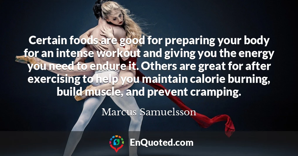 Certain foods are good for preparing your body for an intense workout and giving you the energy you need to endure it. Others are great for after exercising to help you maintain calorie burning, build muscle, and prevent cramping.