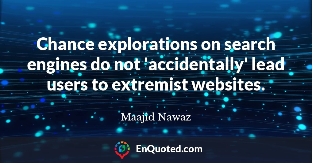 Chance explorations on search engines do not 'accidentally' lead users to extremist websites.