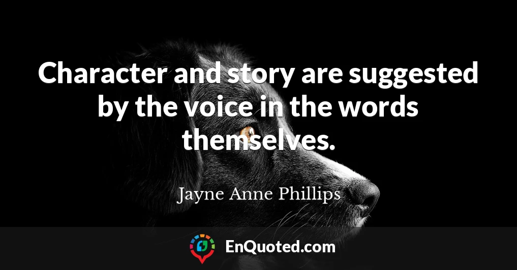 Character and story are suggested by the voice in the words themselves.