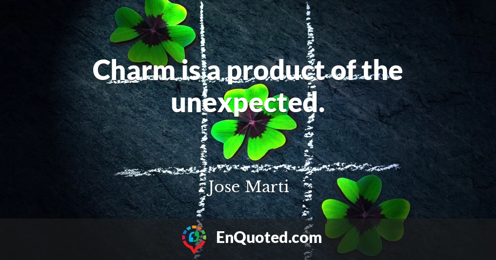 Charm is a product of the unexpected.