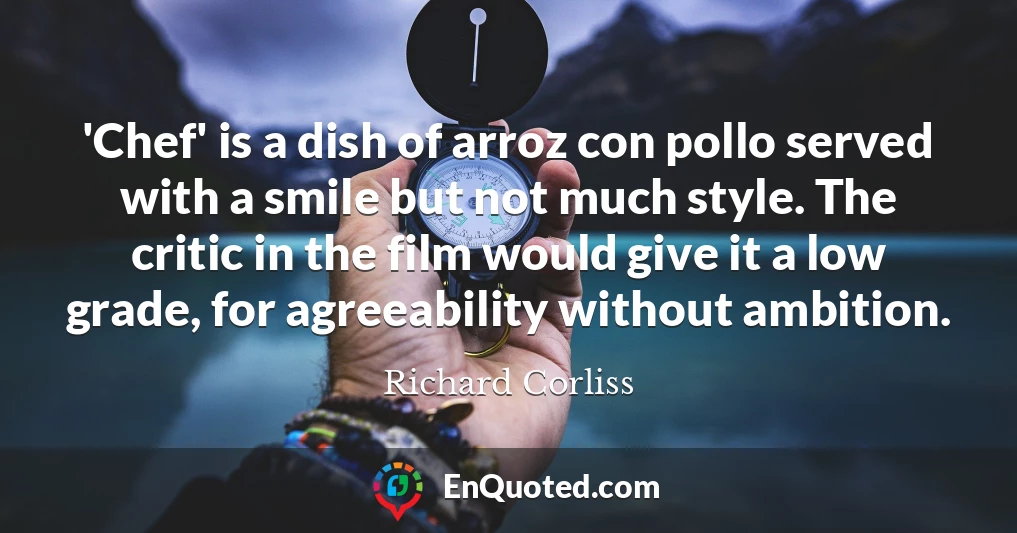 'Chef' is a dish of arroz con pollo served with a smile but not much style. The critic in the film would give it a low grade, for agreeability without ambition.