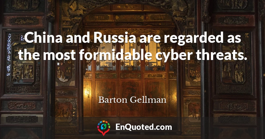 China and Russia are regarded as the most formidable cyber threats.