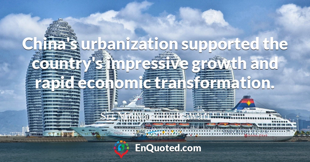 China's urbanization supported the country's impressive growth and rapid economic transformation.