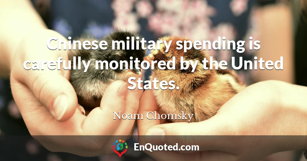 Chinese military spending is carefully monitored by the United States.
