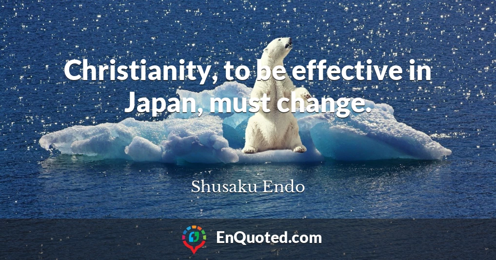 Christianity, to be effective in Japan, must change.