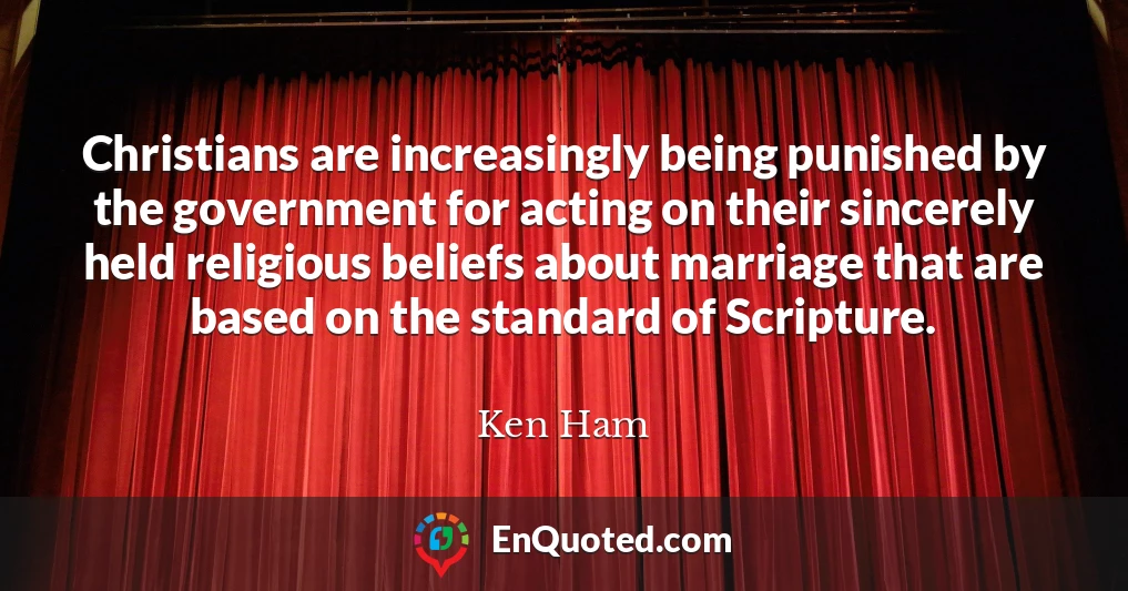 Christians are increasingly being punished by the government for acting on their sincerely held religious beliefs about marriage that are based on the standard of Scripture.
