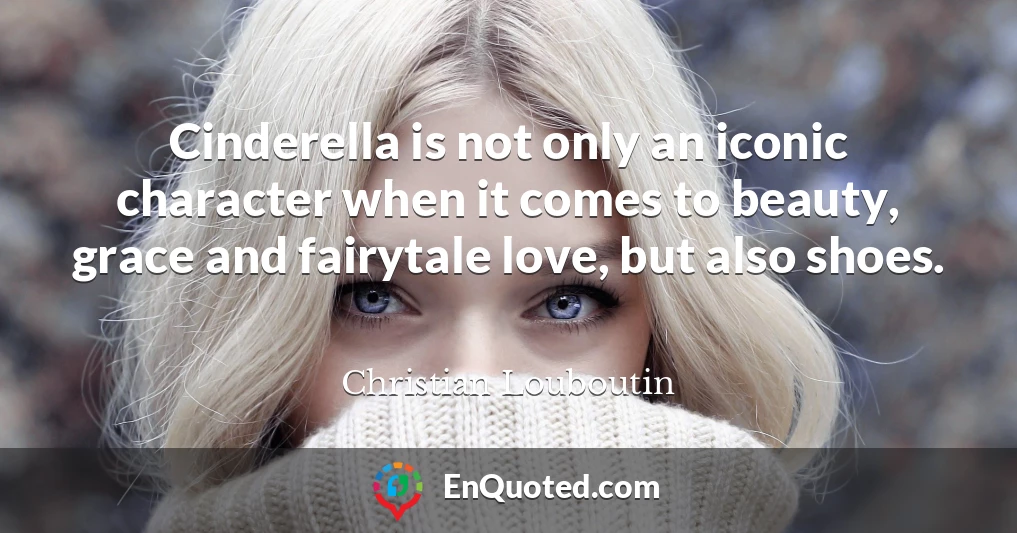 Cinderella is not only an iconic character when it comes to beauty, grace and fairytale love, but also shoes.