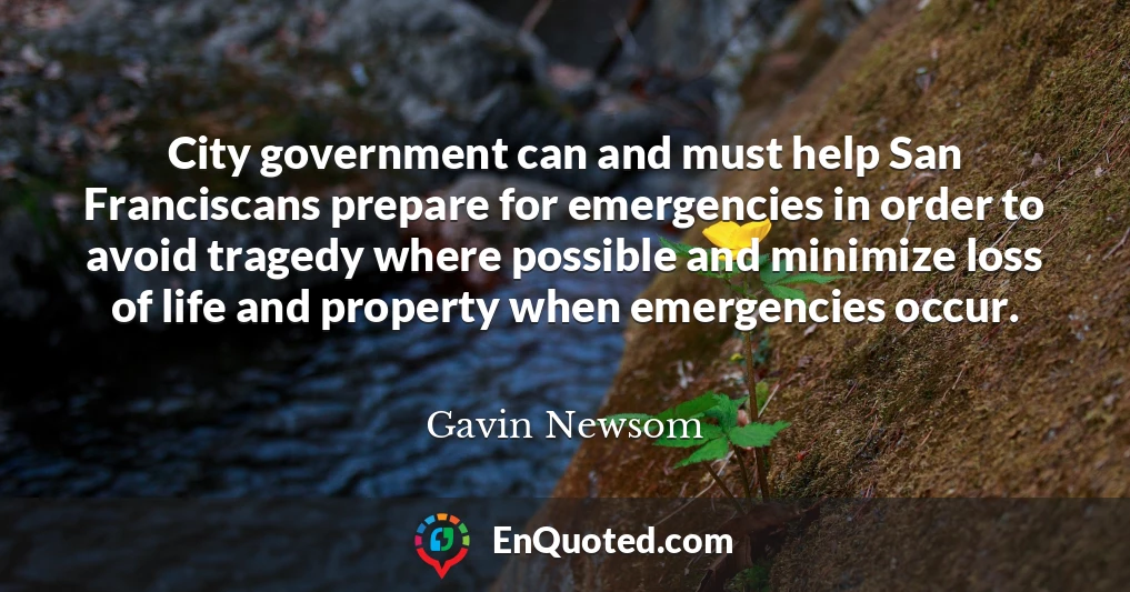City government can and must help San Franciscans prepare for emergencies in order to avoid tragedy where possible and minimize loss of life and property when emergencies occur.