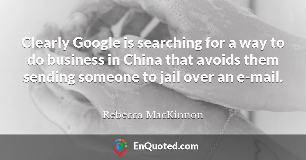 Clearly Google is searching for a way to do business in China that avoids them sending someone to jail over an e-mail.