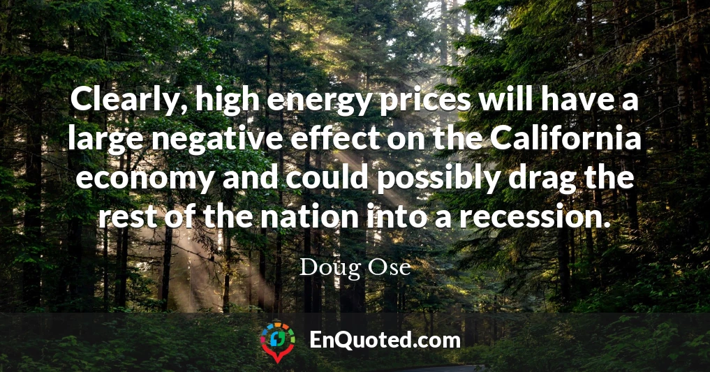 Clearly, high energy prices will have a large negative effect on the California economy and could possibly drag the rest of the nation into a recession.