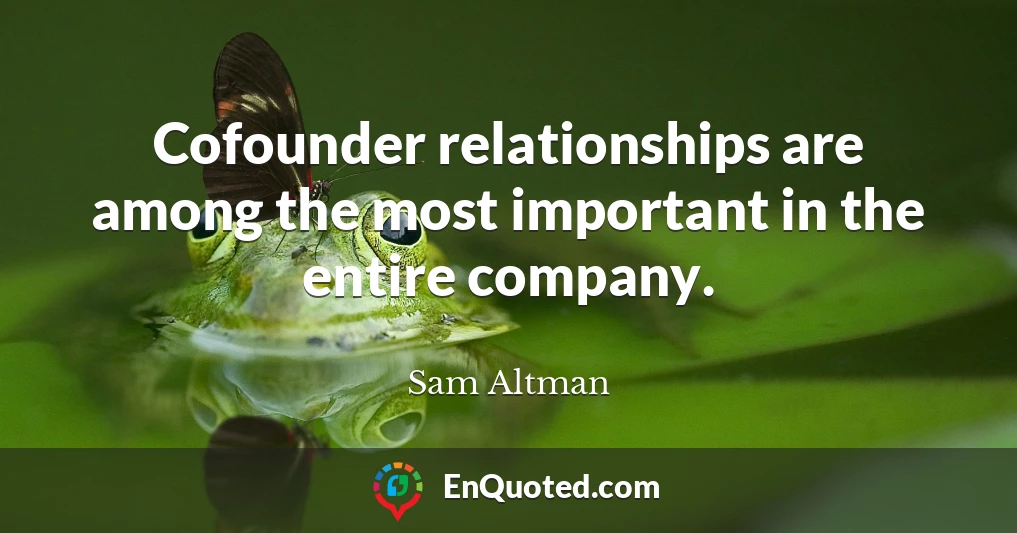 Cofounder relationships are among the most important in the entire company.