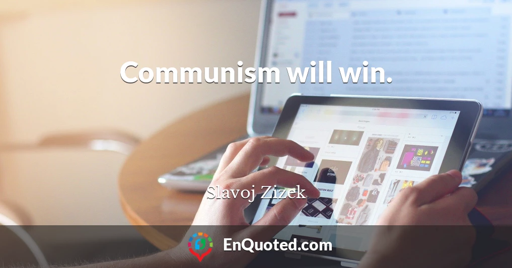 Communism will win.