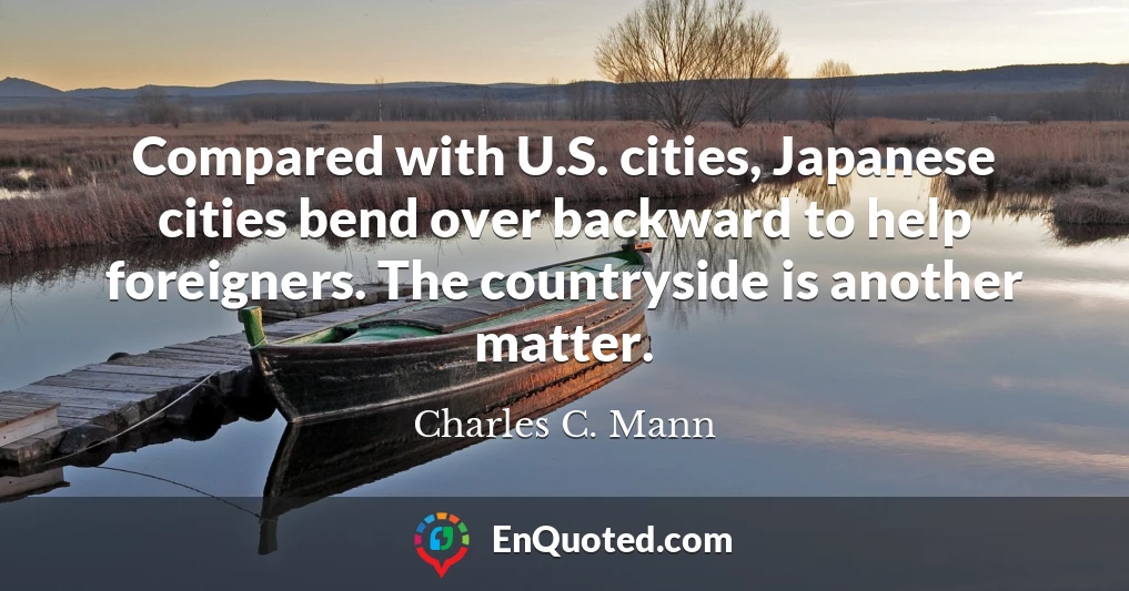 Compared with U.S. cities, Japanese cities bend over backward to help foreigners. The countryside is another matter.