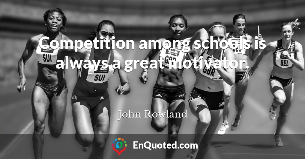 Competition among schools is always a great motivator.