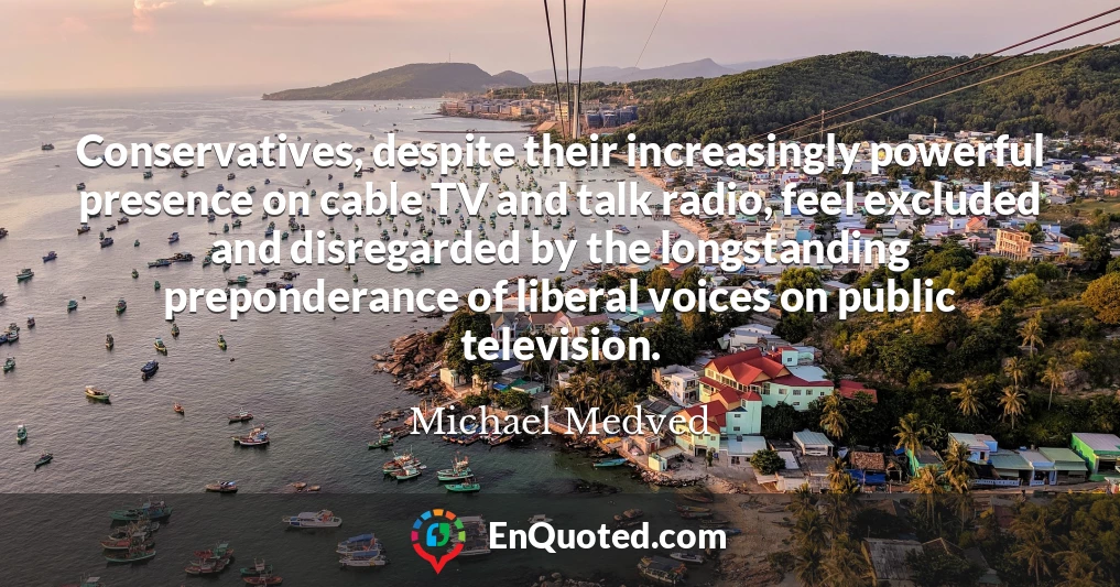Conservatives, despite their increasingly powerful presence on cable TV and talk radio, feel excluded and disregarded by the longstanding preponderance of liberal voices on public television.