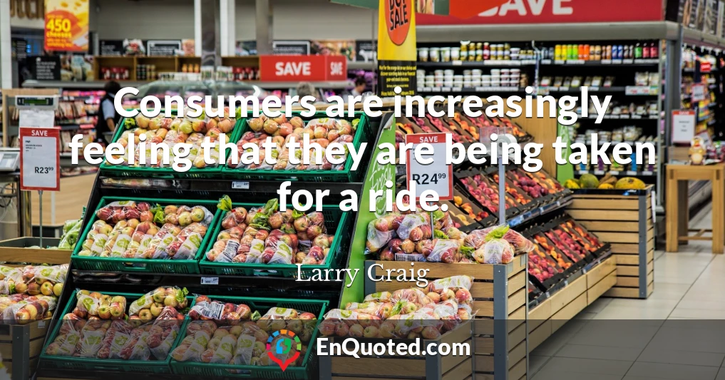 Consumers are increasingly feeling that they are being taken for a ride.
