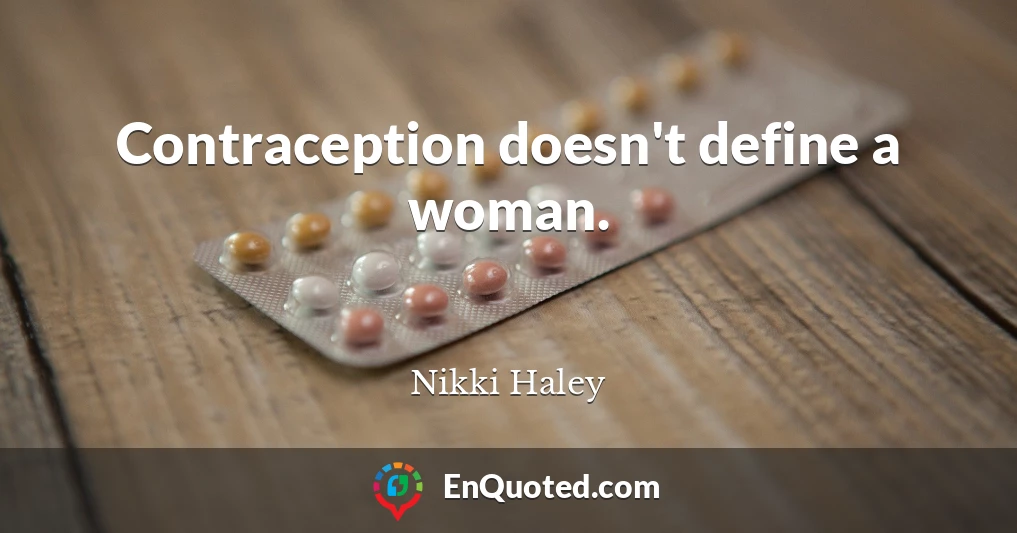 Contraception doesn't define a woman.