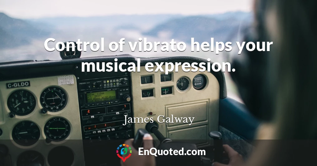 Control of vibrato helps your musical expression.