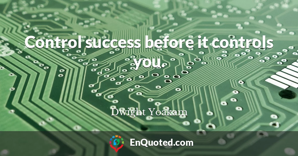 Control success before it controls you.