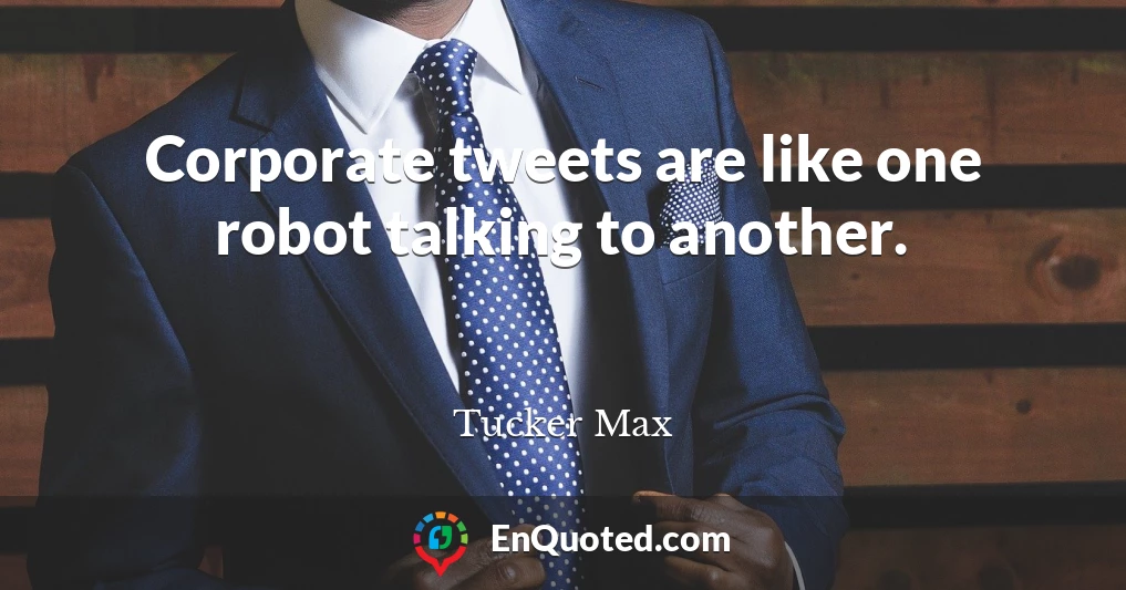 Corporate tweets are like one robot talking to another.