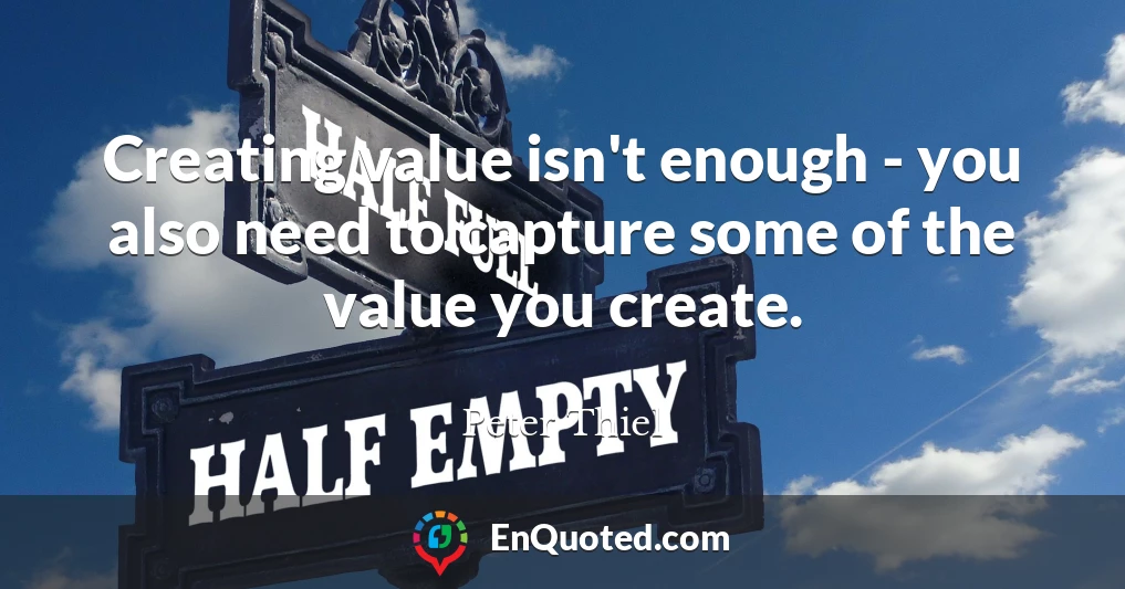 Creating value isn't enough - you also need to capture some of the value you create.