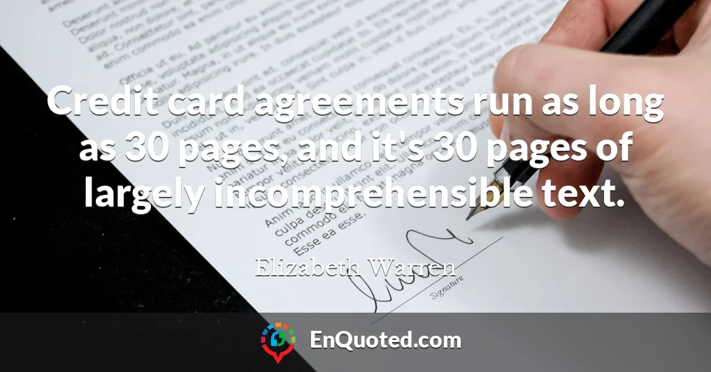 Credit card agreements run as long as 30 pages, and it's 30 pages of largely incomprehensible text.