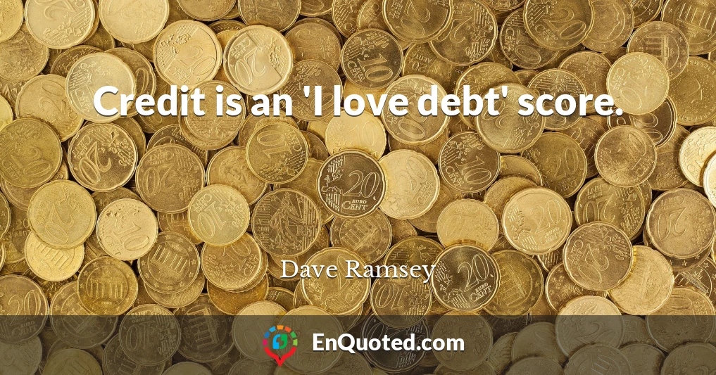 Credit is an 'I love debt' score.