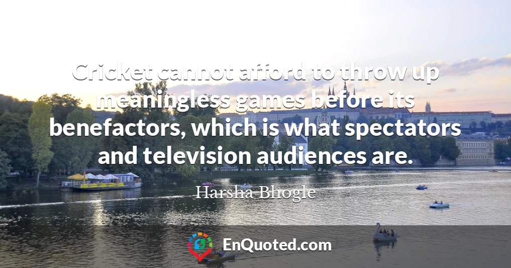 Cricket cannot afford to throw up meaningless games before its benefactors, which is what spectators and television audiences are.