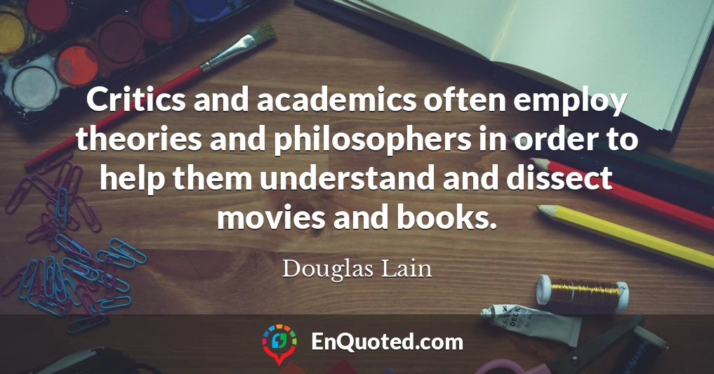 Critics and academics often employ theories and philosophers in order to help them understand and dissect movies and books.