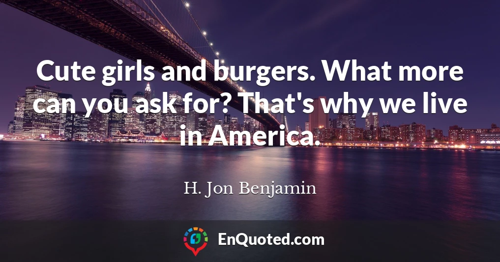 Cute girls and burgers. What more can you ask for? That's why we live in America.