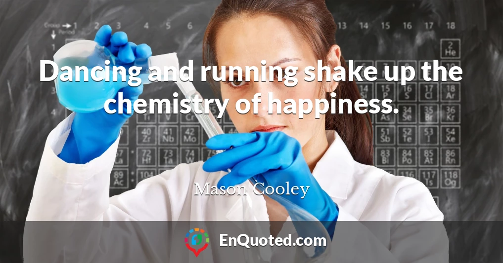 Dancing and running shake up the chemistry of happiness.