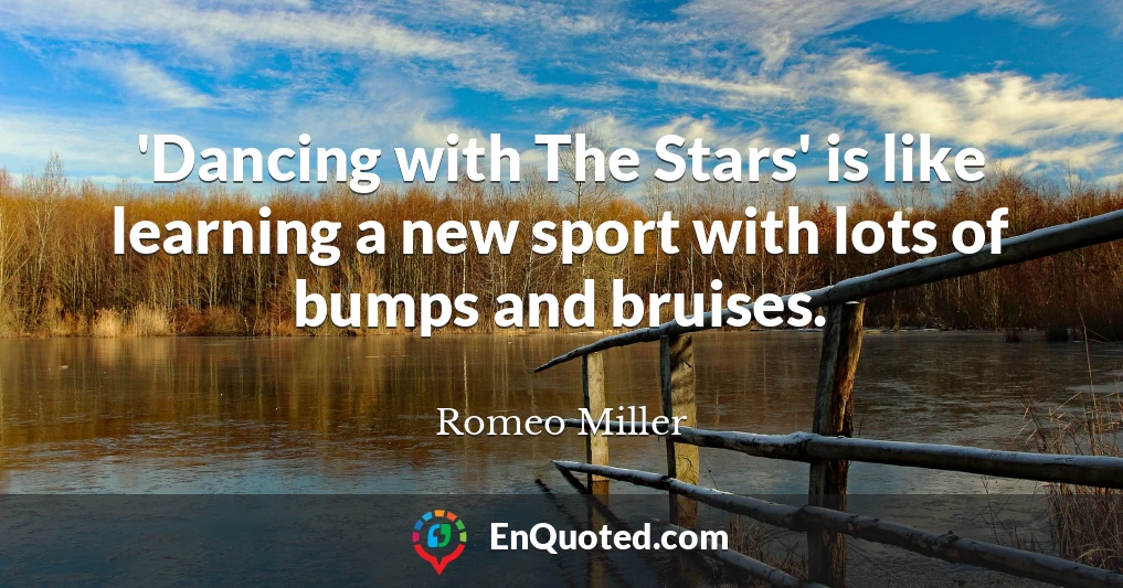 'Dancing with The Stars' is like learning a new sport with lots of bumps and bruises.