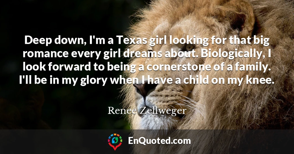 Deep down, I'm a Texas girl looking for that big romance every girl dreams about. Biologically, I look forward to being a cornerstone of a family. I'll be in my glory when I have a child on my knee.