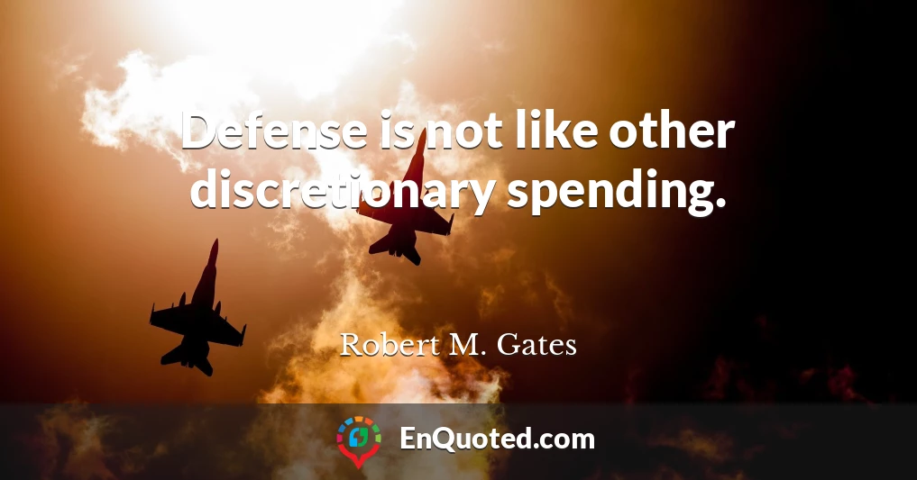 Defense is not like other discretionary spending.