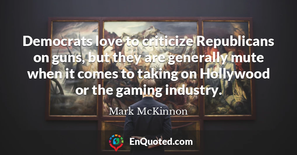 Democrats love to criticize Republicans on guns, but they are generally mute when it comes to taking on Hollywood or the gaming industry.