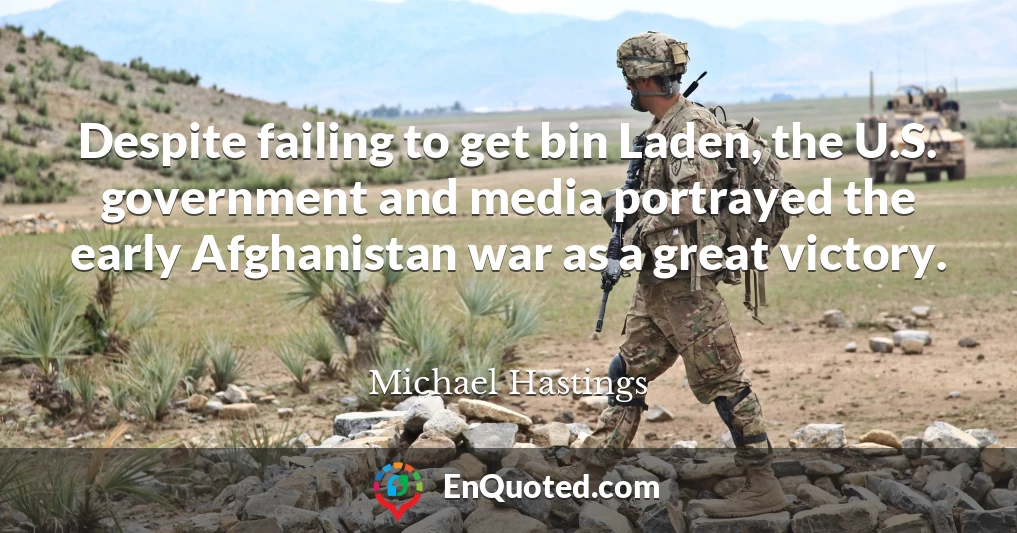 Despite failing to get bin Laden, the U.S. government and media portrayed the early Afghanistan war as a great victory.
