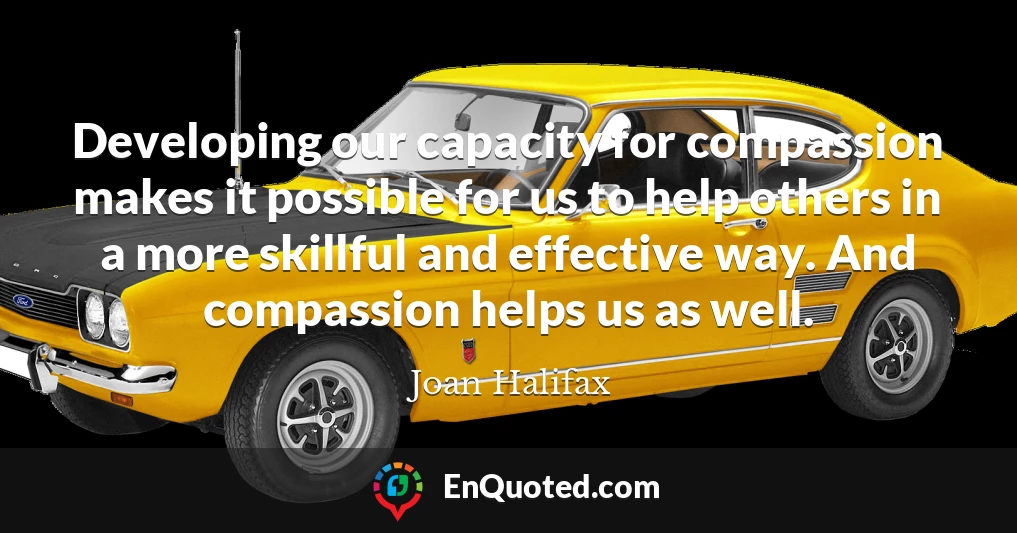 Developing our capacity for compassion makes it possible for us to help others in a more skillful and effective way. And compassion helps us as well.