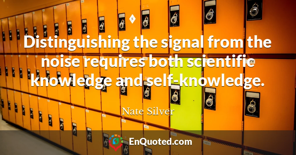 Distinguishing the signal from the noise requires both scientific knowledge and self-knowledge.