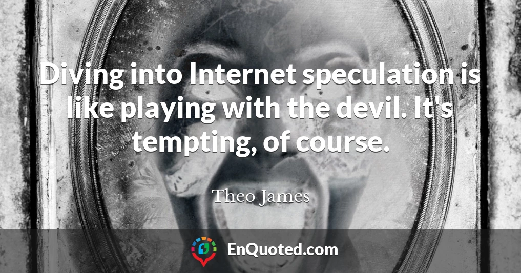 Diving into Internet speculation is like playing with the devil. It's tempting, of course.