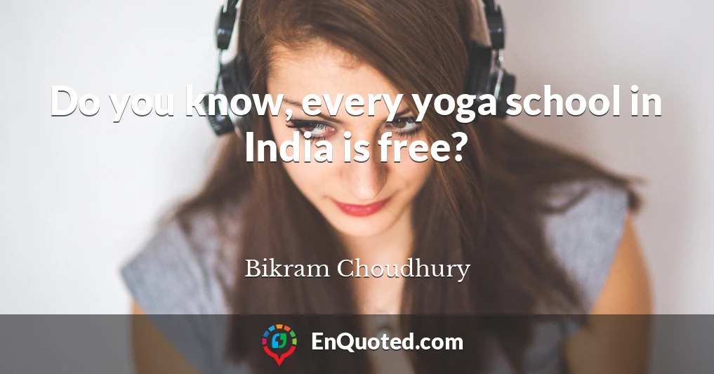 Do you know, every yoga school in India is free?