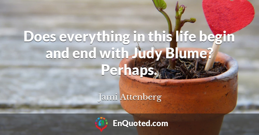 Does everything in this life begin and end with Judy Blume? Perhaps.