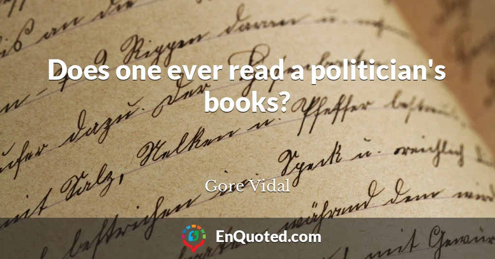 Does one ever read a politician's books?