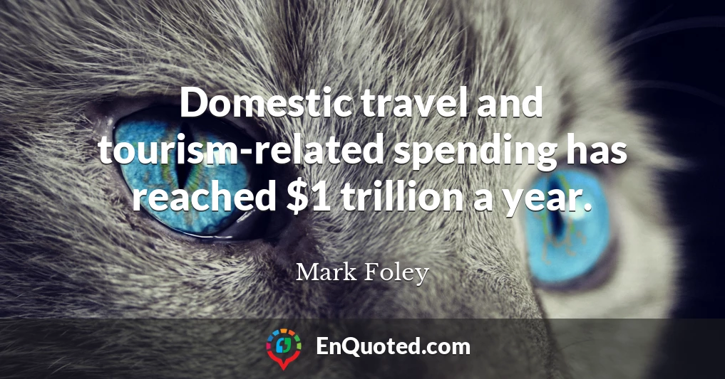 Domestic travel and tourism-related spending has reached $1 trillion a year.