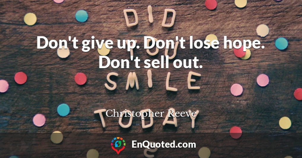 Don't give up. Don't lose hope. Don't sell out.